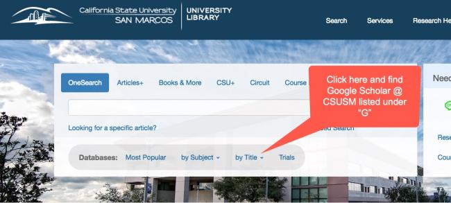 Image of the main library website with a call out box pointed at the databases: by title link. Call out box reads, "Click here and find Google Scholar @ CSUSM listed under "G." "